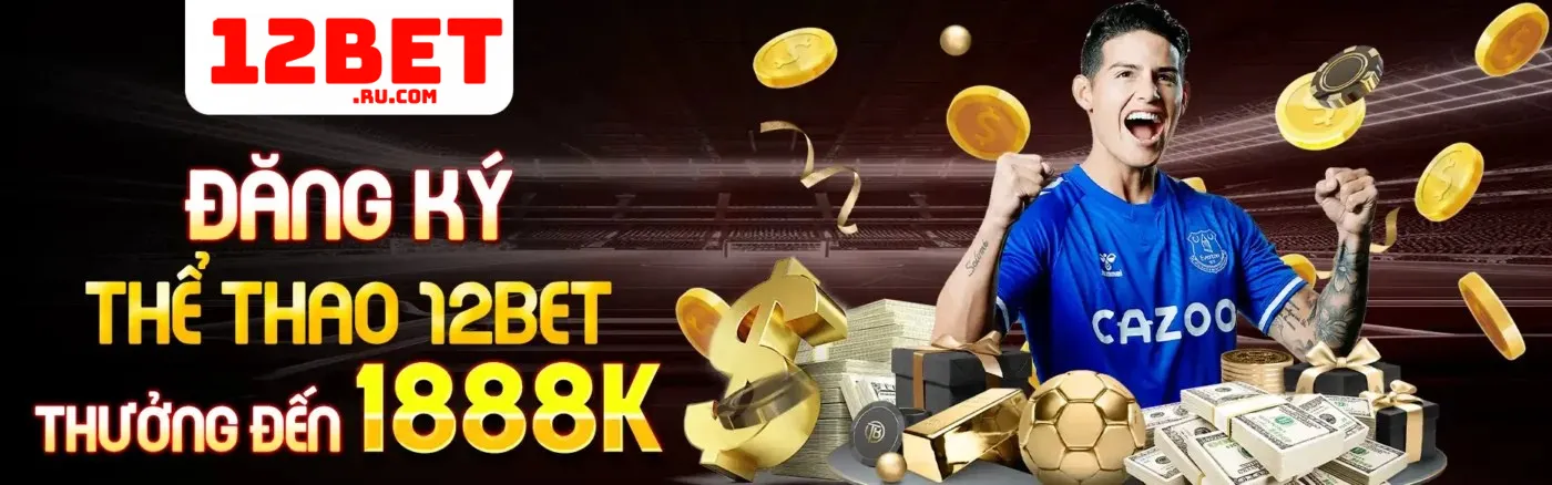Review nhà cái 12bet: đỉnh cao cá cược bóng đá 1 ca cuoc the thao thu vi cung 12bet